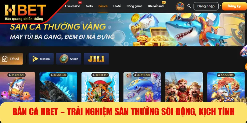Bắn Cá HBET – Trải Nghiệm Săn Thưởng Sôi Động, Kịch Tính